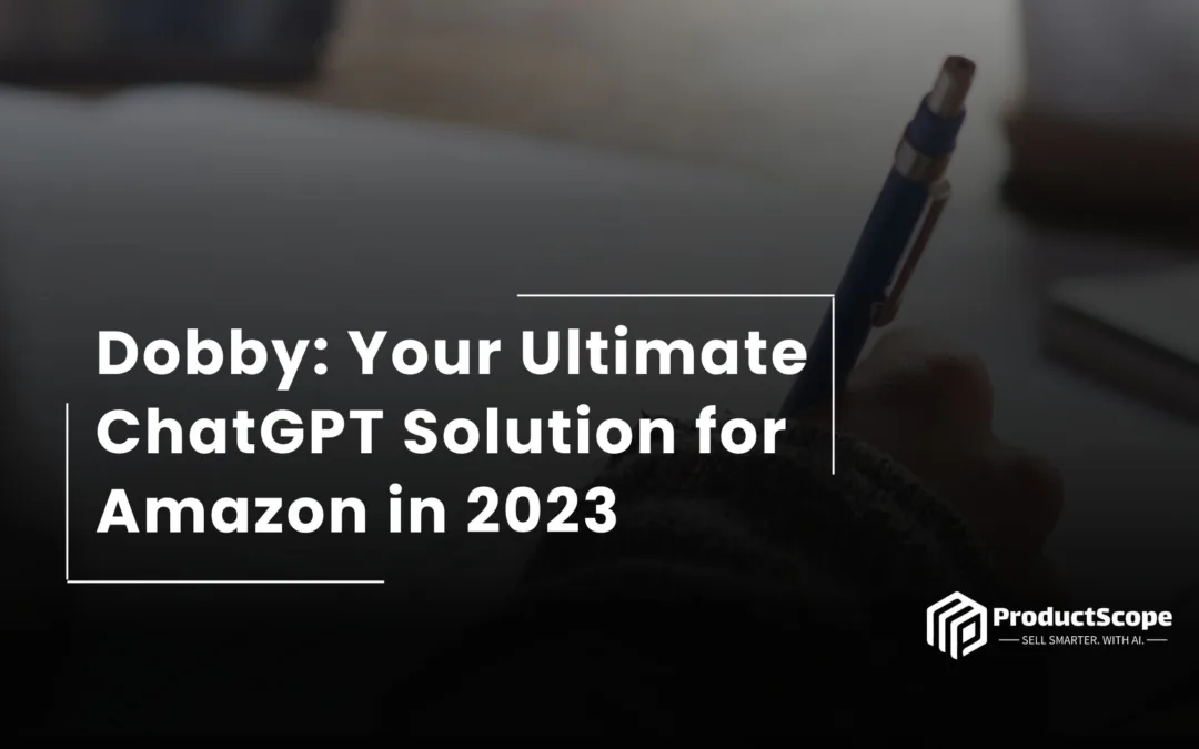 Dobby: Your Ultimate ChatGPT Solution for Amazon in 2023