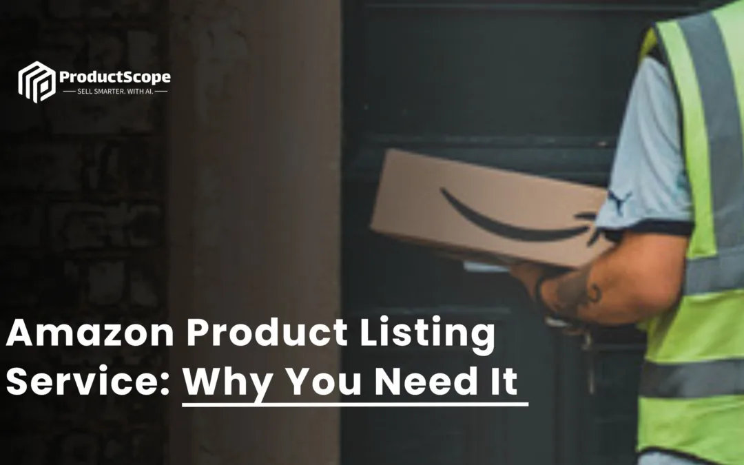 Amazon Product Listing Service: Why You Need It