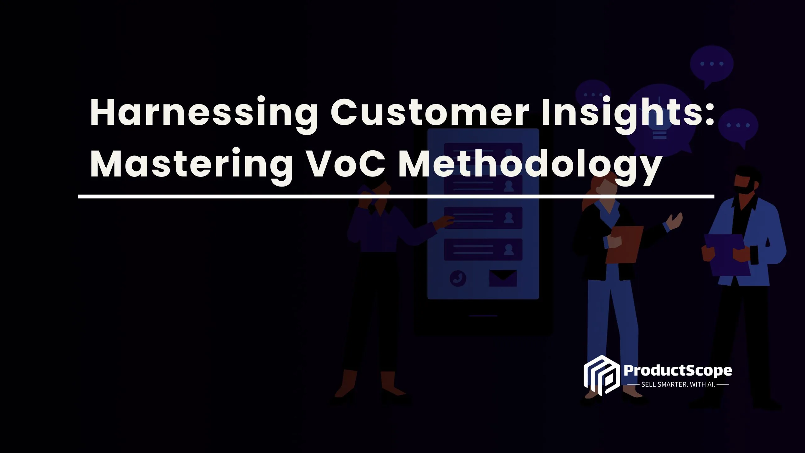 Harnessing Customer Insights: Mastering VoC Methodology