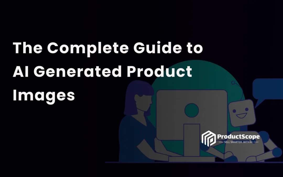 The Complete Guide to AI Generated Product Images