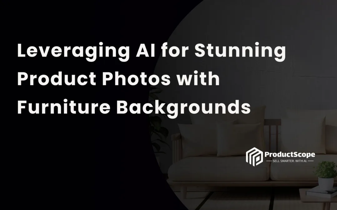 Leveraging AI for Stunning Product Photos with Furniture Backgrounds