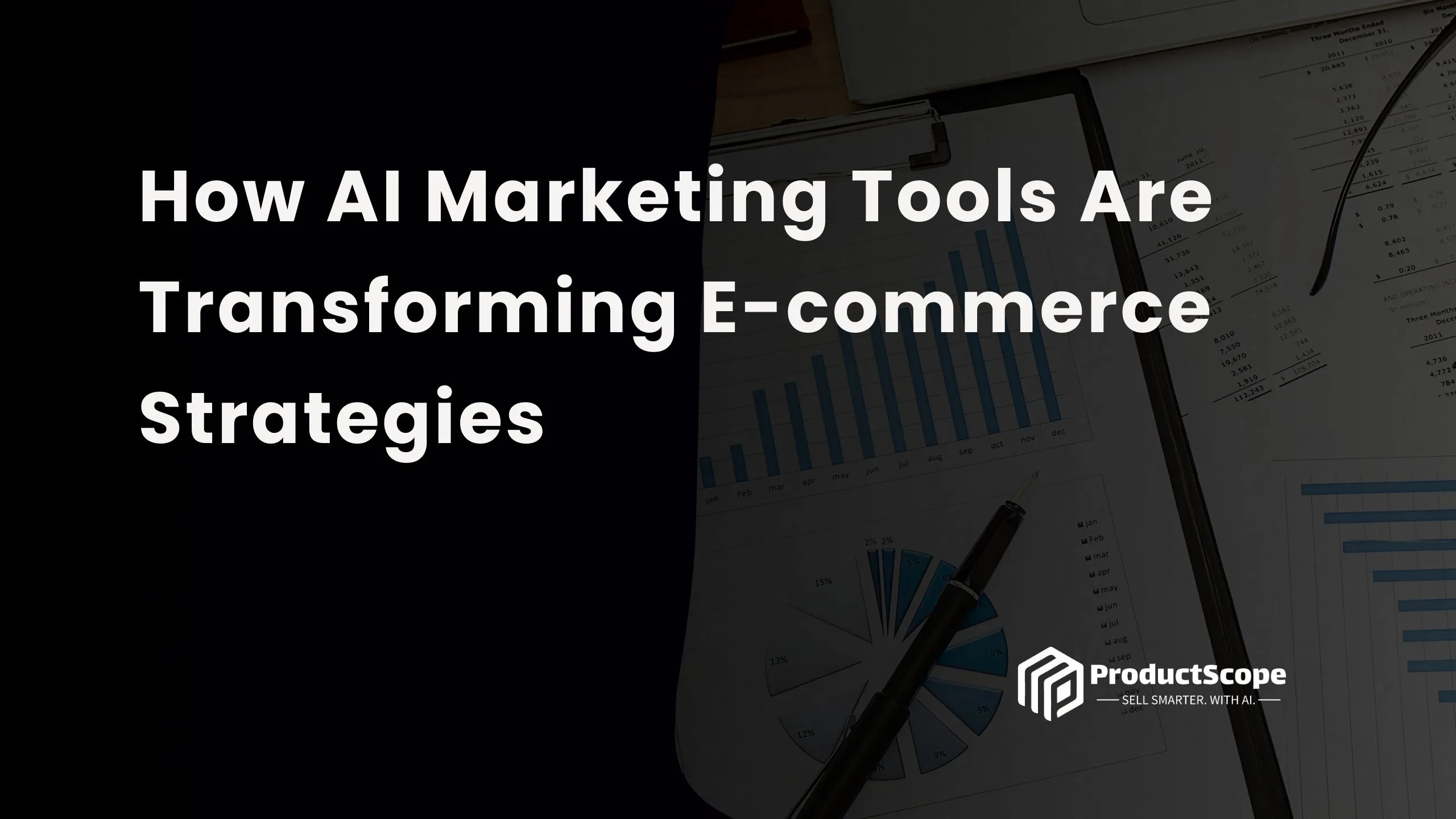 How AI Marketing Tools Are Transforming E-commerce Strategies