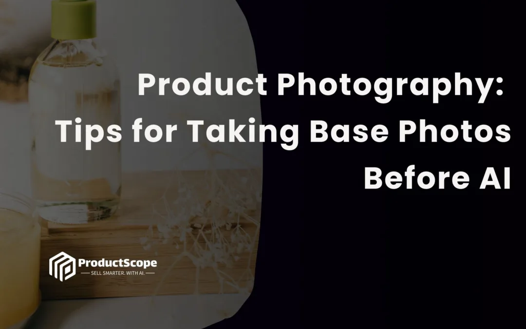 Product Photography: Tips for Taking Base Photos Before AI
