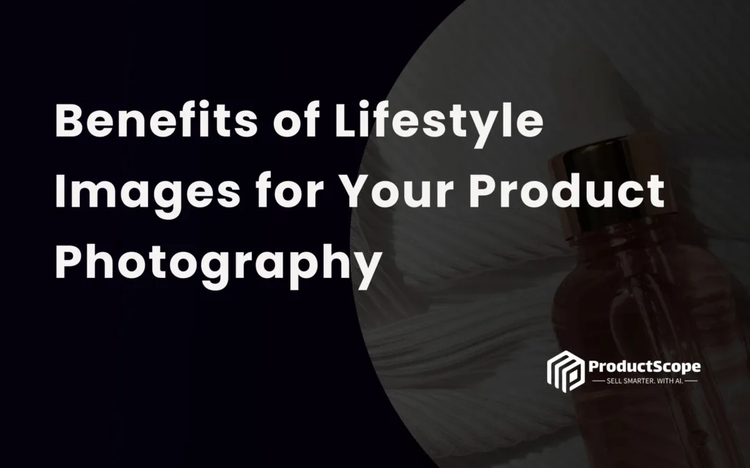 Benefits of Lifestyle Images for Your Product Photography