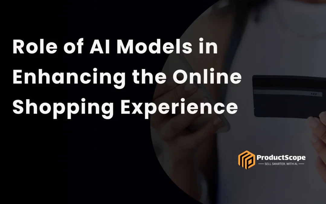 Role of AI Models in Enhancing the Online Shopping Experience