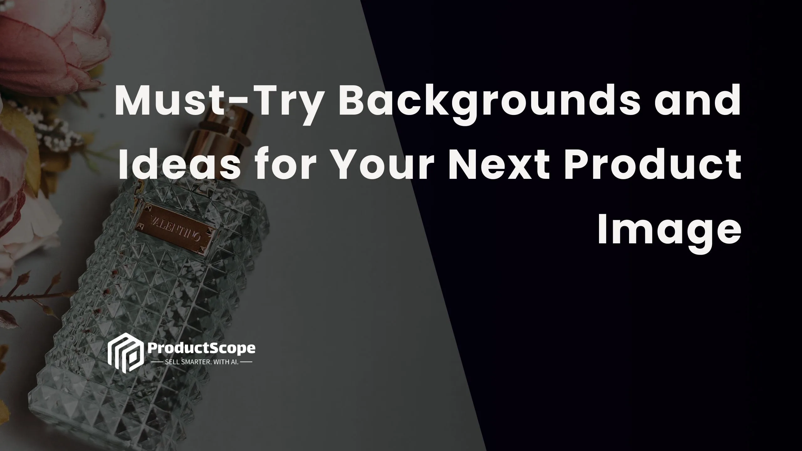 Must-Try Backgrounds and Ideas for Your Next Product Image