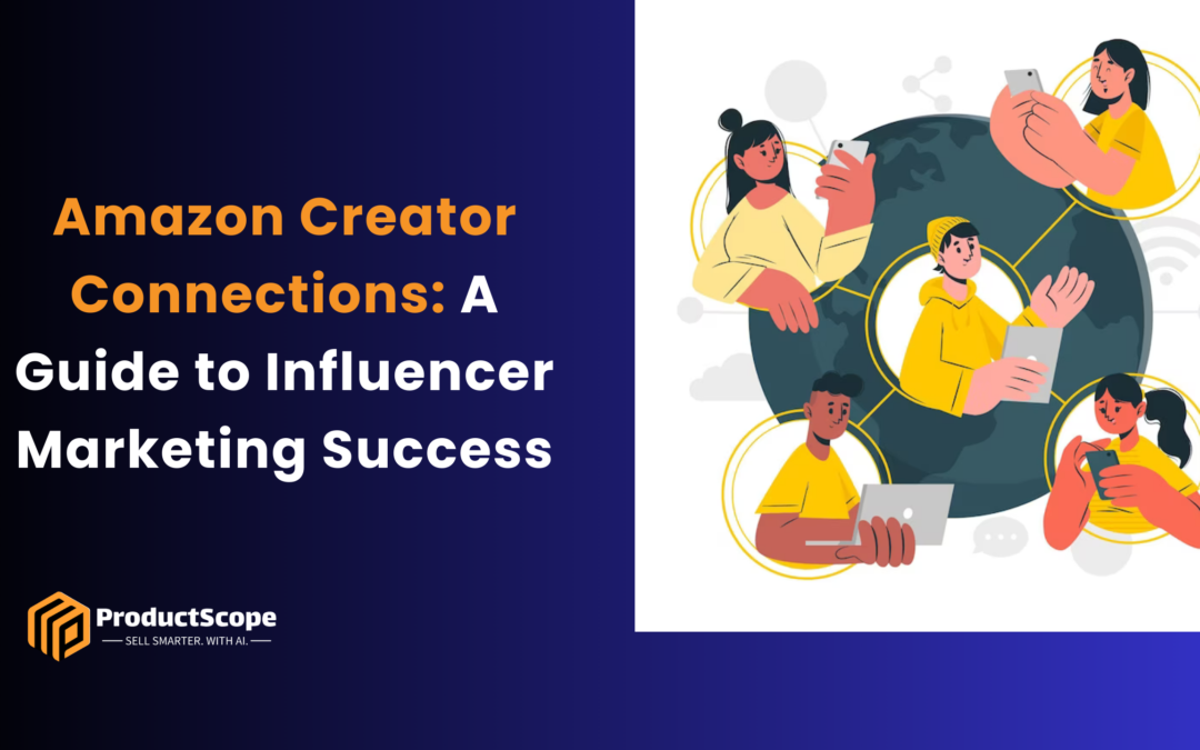 Amazon Creator Connections: A Guide to Influencer Marketing Success