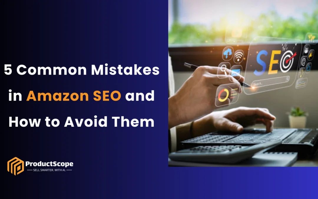 5 Common Mistakes in Amazon SEO and How to Fix Them