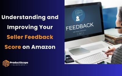 Understanding and Improving Your Seller Feedback Score on Amazon