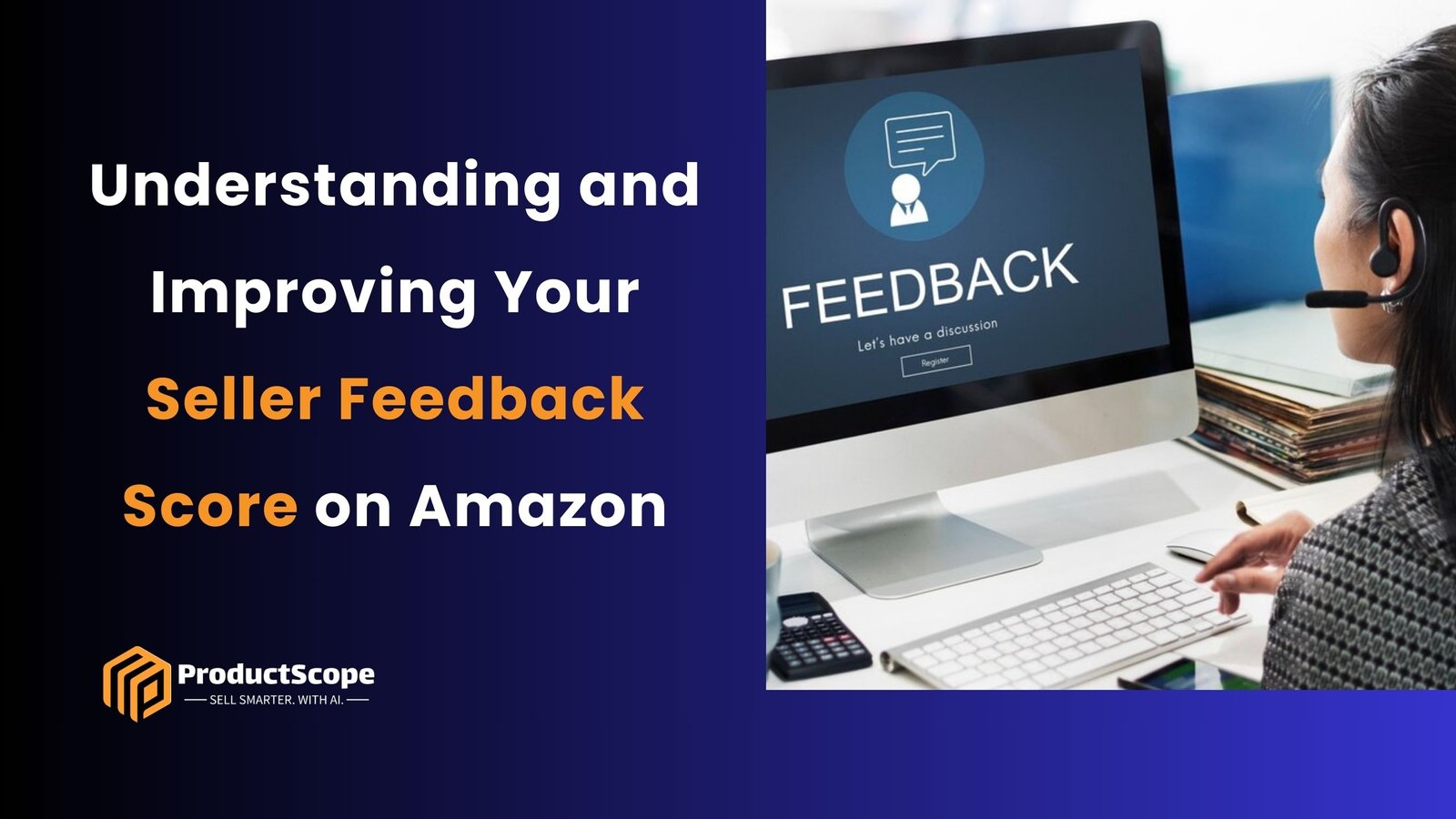 Understanding and Improving Your Seller Feedback Score on Amazon
