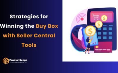 Strategies for Winning the Buy Box with Seller Central Tools
