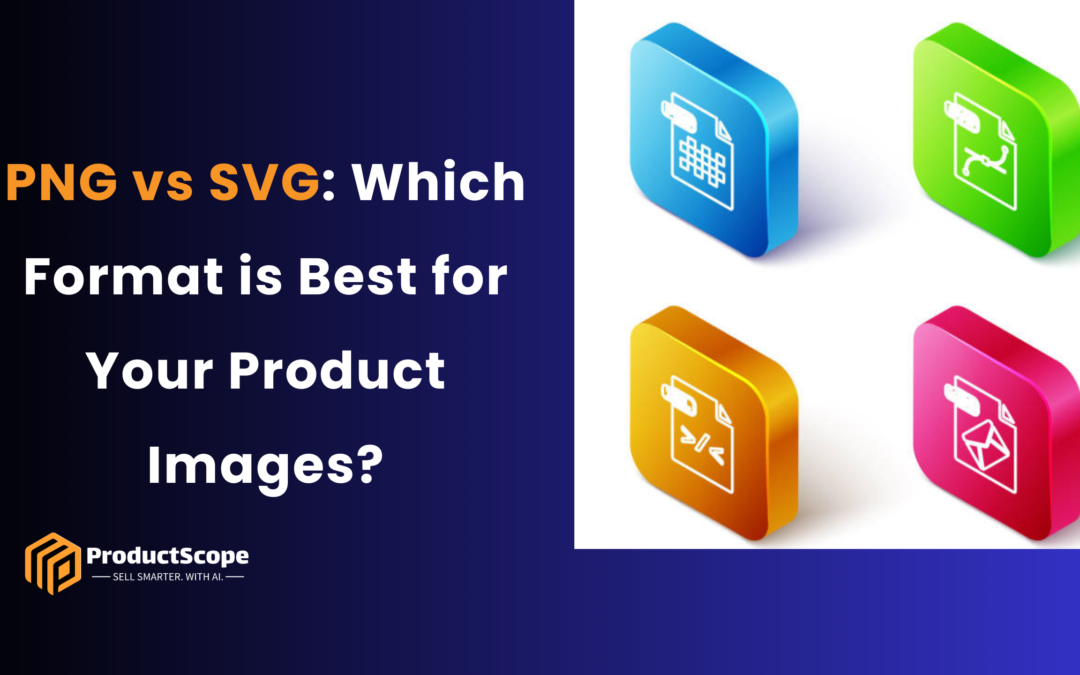 PNG vs SVG: Which Format is Best for Your Product Images?