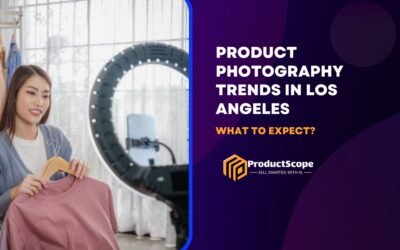 Product Photography Trends in Los Angeles: What to Expect?