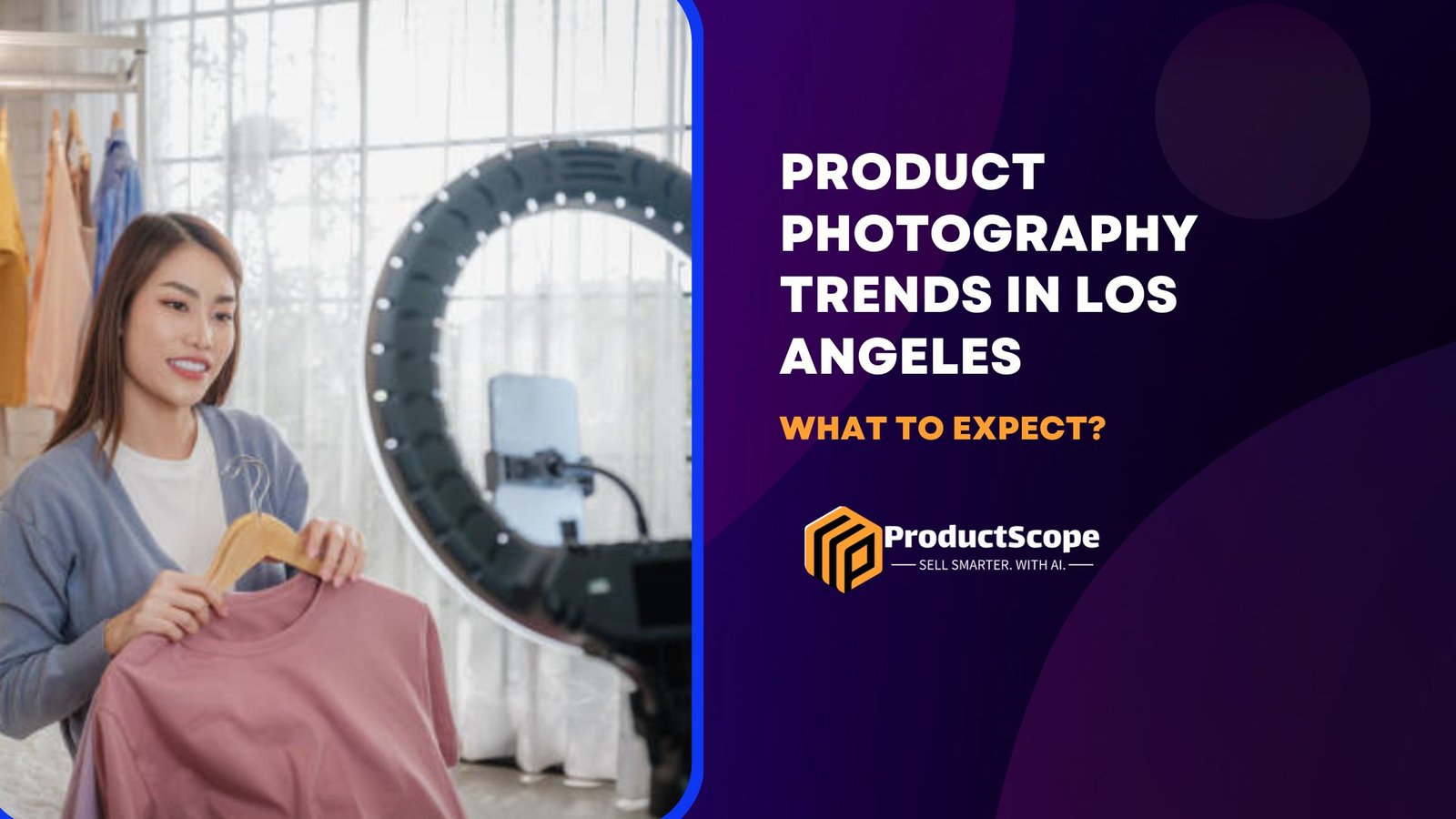 Product Photography Trends in Los Angeles: What to Expect?