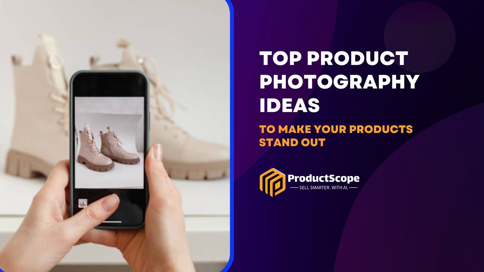 Top Product Photography Ideas to Make Your Products Stand Out