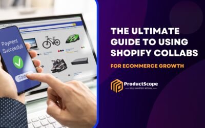 The Ultimate Guide to Using Shopify Collabs for eCommerce Growth