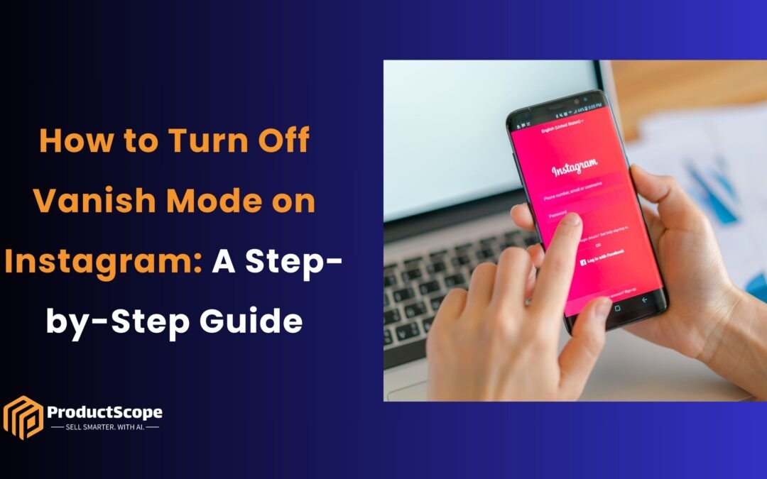 How to Turn Off Vanish Mode on Instagram: A Step-by-Step Guide