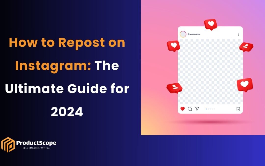 How to Repost on Instagram: The Ultimate Guide for 2024