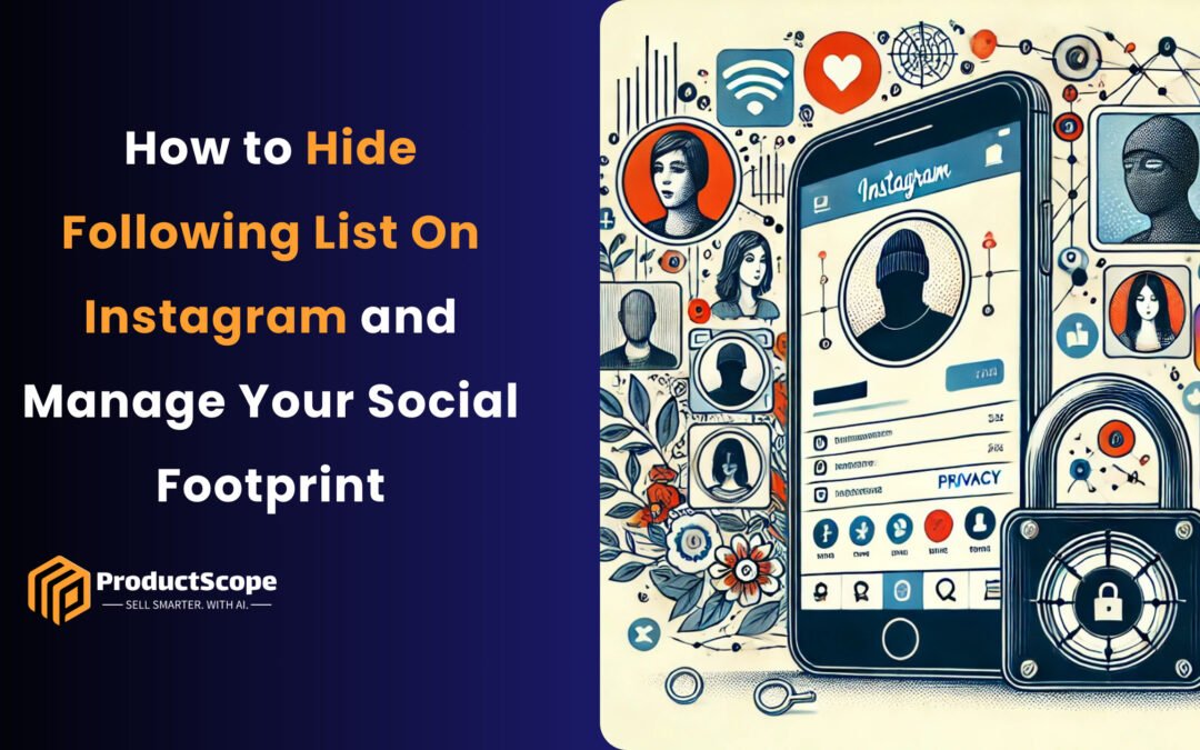 How to Hide Following List On Instagram and Manage Your Social Footprint