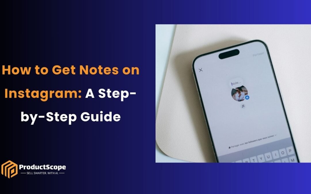 How to Get Notes on Instagram: A Step-by-Step Guide