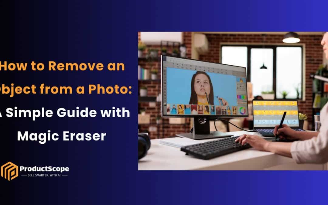 How to Remove an Object from a Photo: A Simple Guide with Magic Eraser