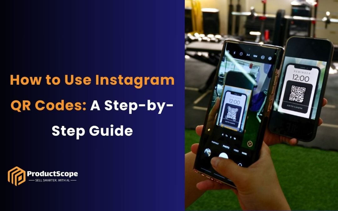 How to Use Instagram QR Codes: A Step-by-Step Guide