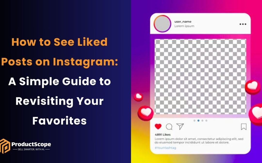 How to See Liked Posts on Instagram: A Simple Guide to Revisiting Your Favorites