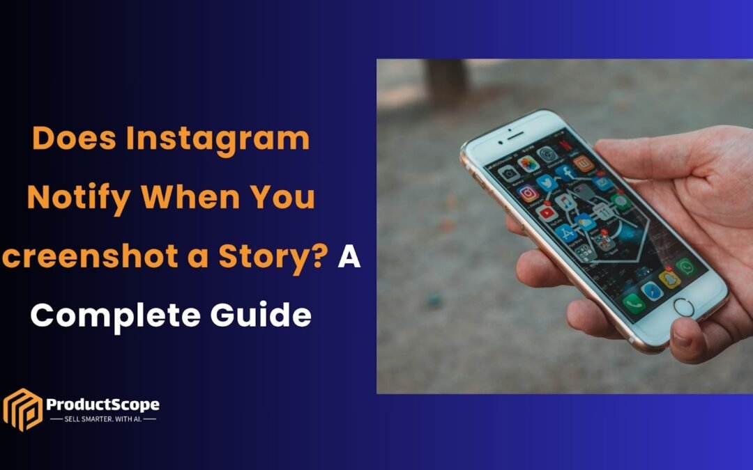 Does Instagram Notify When You Screenshot a Story? A Complete Guide