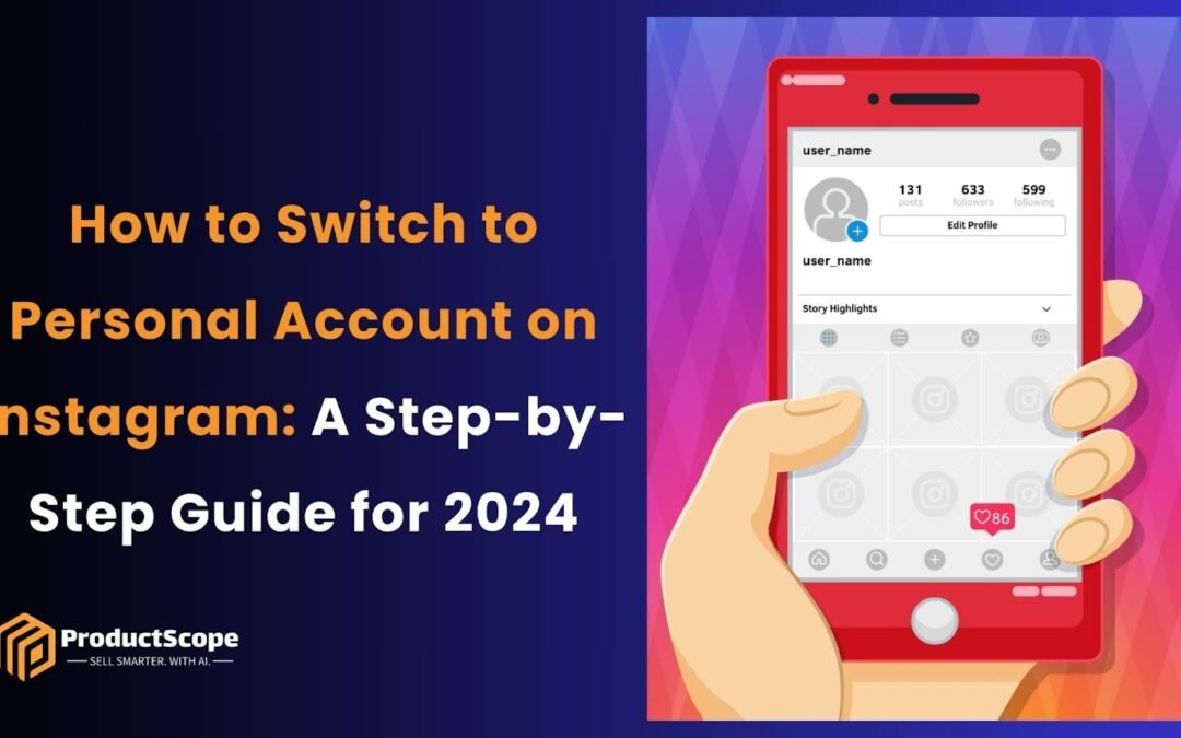 How to Switch to Personal Account on Instagram: A Step-by-Step Guide for 2024