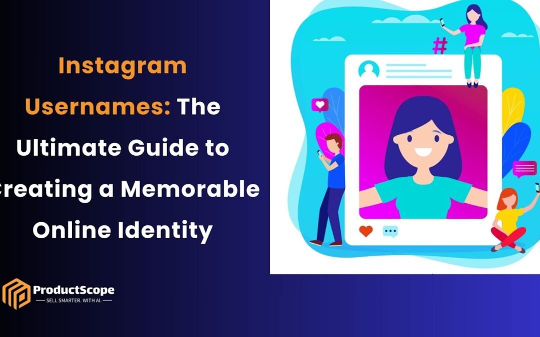 Instagram Usernames: The Ultimate Guide to Creating a Memorable Online Identity