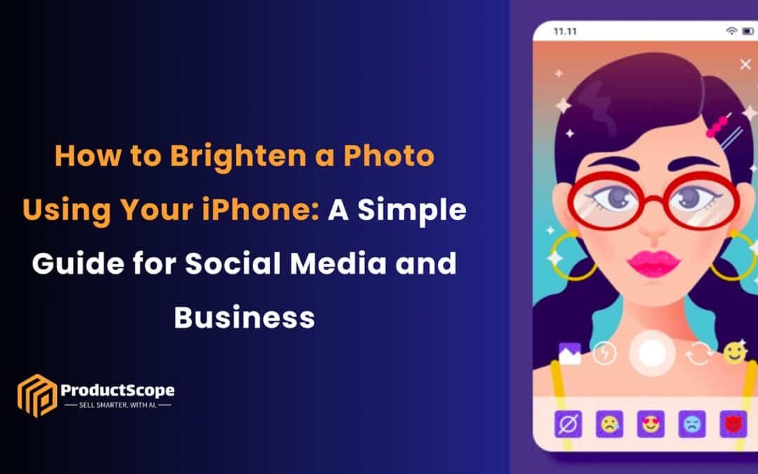 How to Brighten a Photo Using Your iPhone: A Simple Guide for Social Media and Business