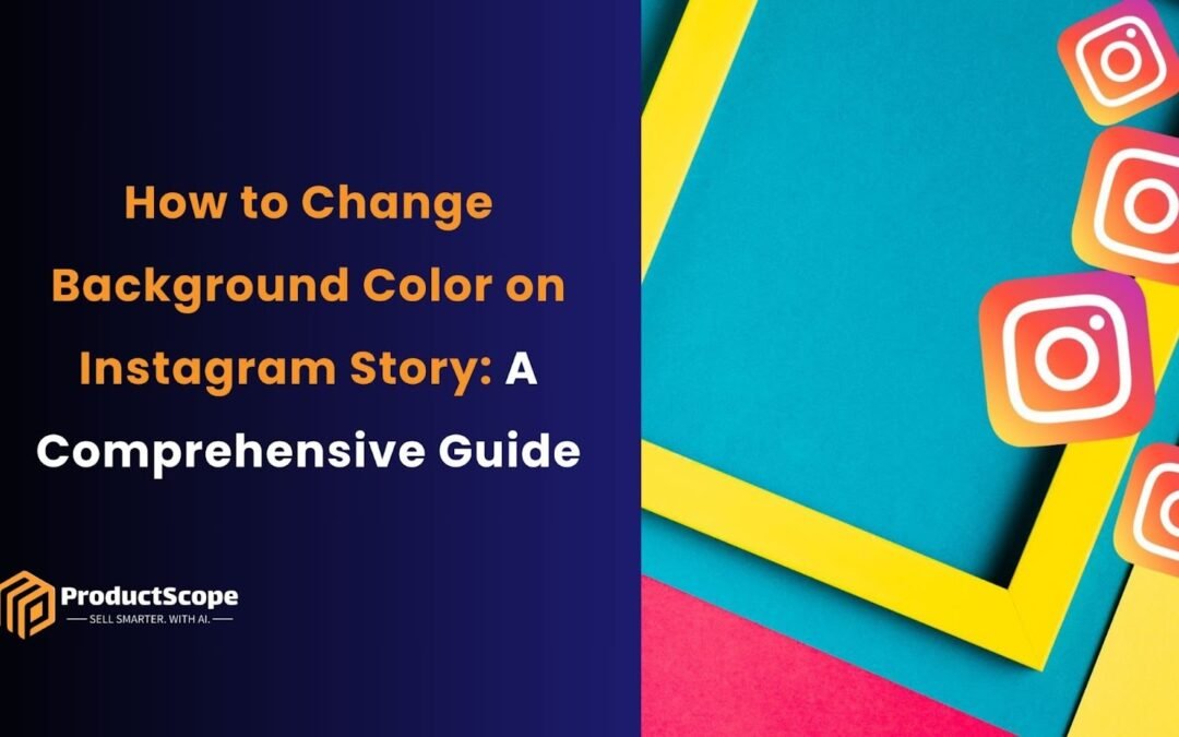 How to Change Background Color on Instagram Story: A Comprehensive Guide