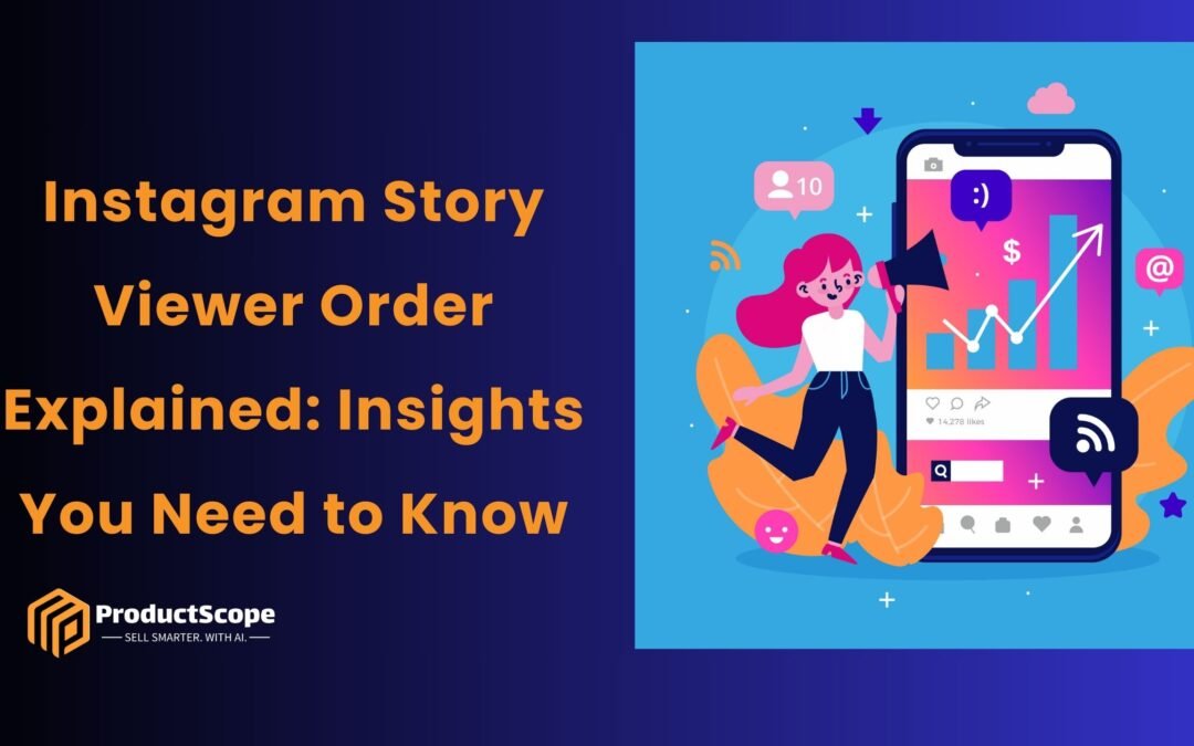 Instagram Story Viewer Order Explained: Insights You Need to Know