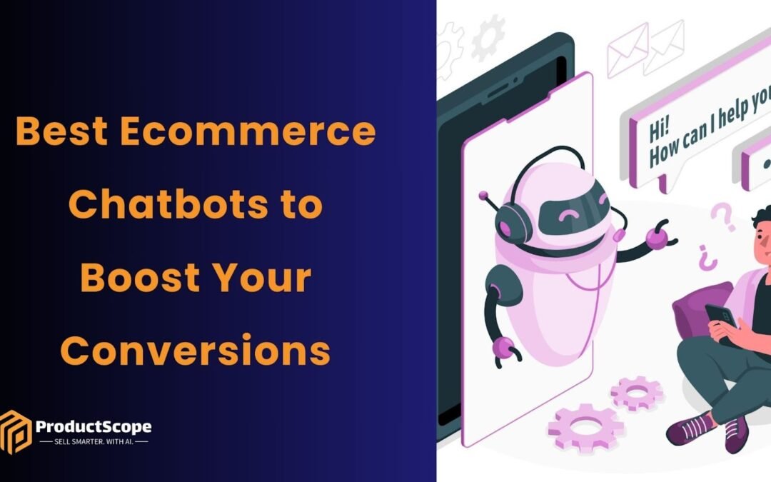 Best Ecommerce Chatbots to Boost Your Conversions