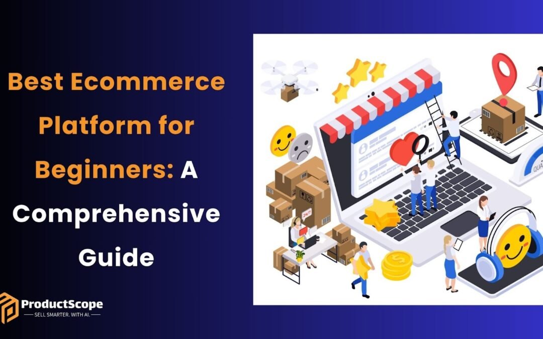 Best Ecommerce Platform for Beginners: A Comprehensive Guide