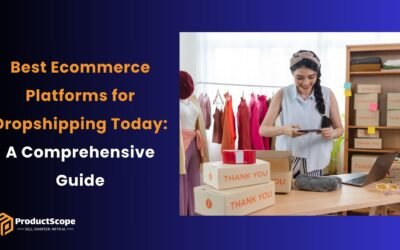 Best Ecommerce Platforms for Dropshipping Today: A Comprehensive Guide