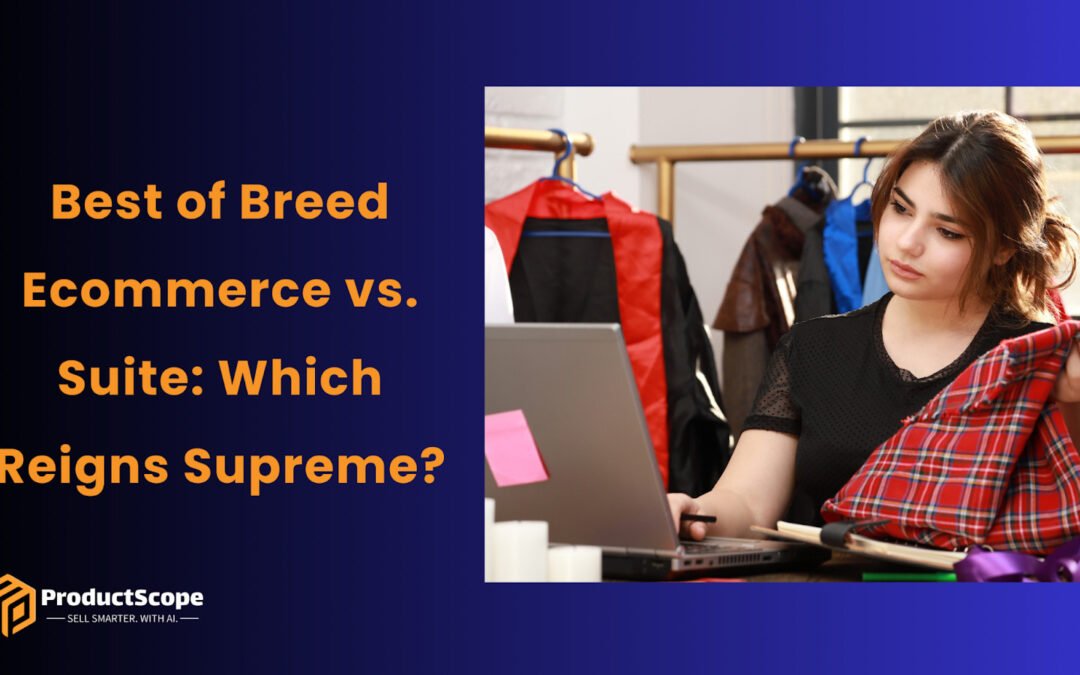 Best of Breed Ecommerce vs. Suite: Which Reigns Supreme?