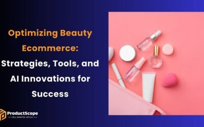 Optimizing Beauty Ecommerce: Strategies, Tools, and AI Innovations for Success