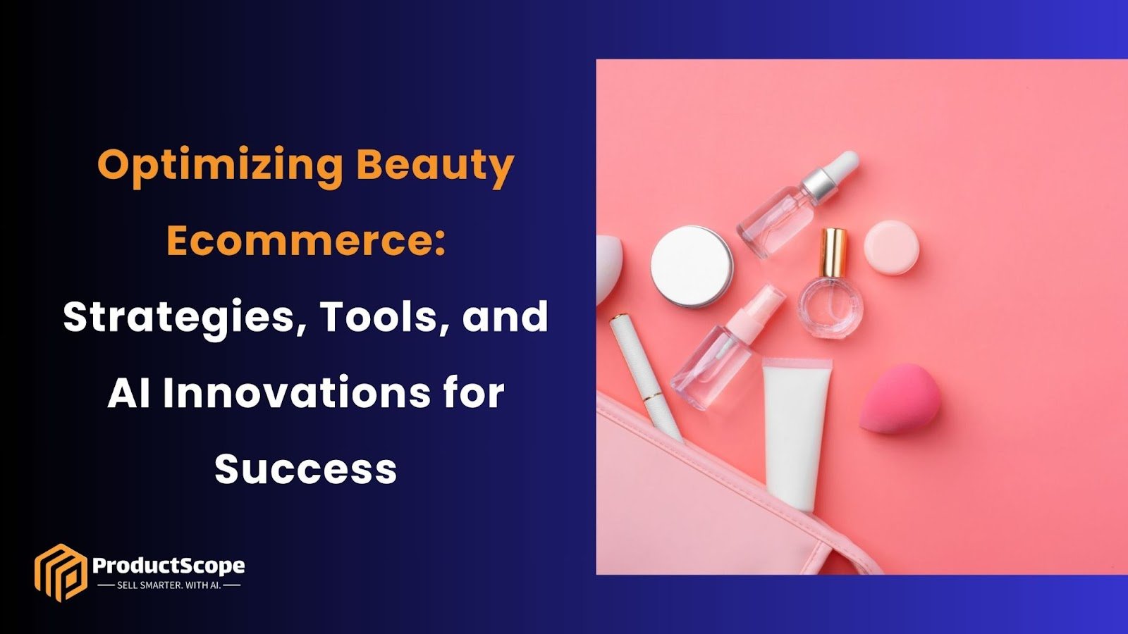 Optimizing Beauty Ecommerce: Strategies, Tools, and AI Innovations for Success