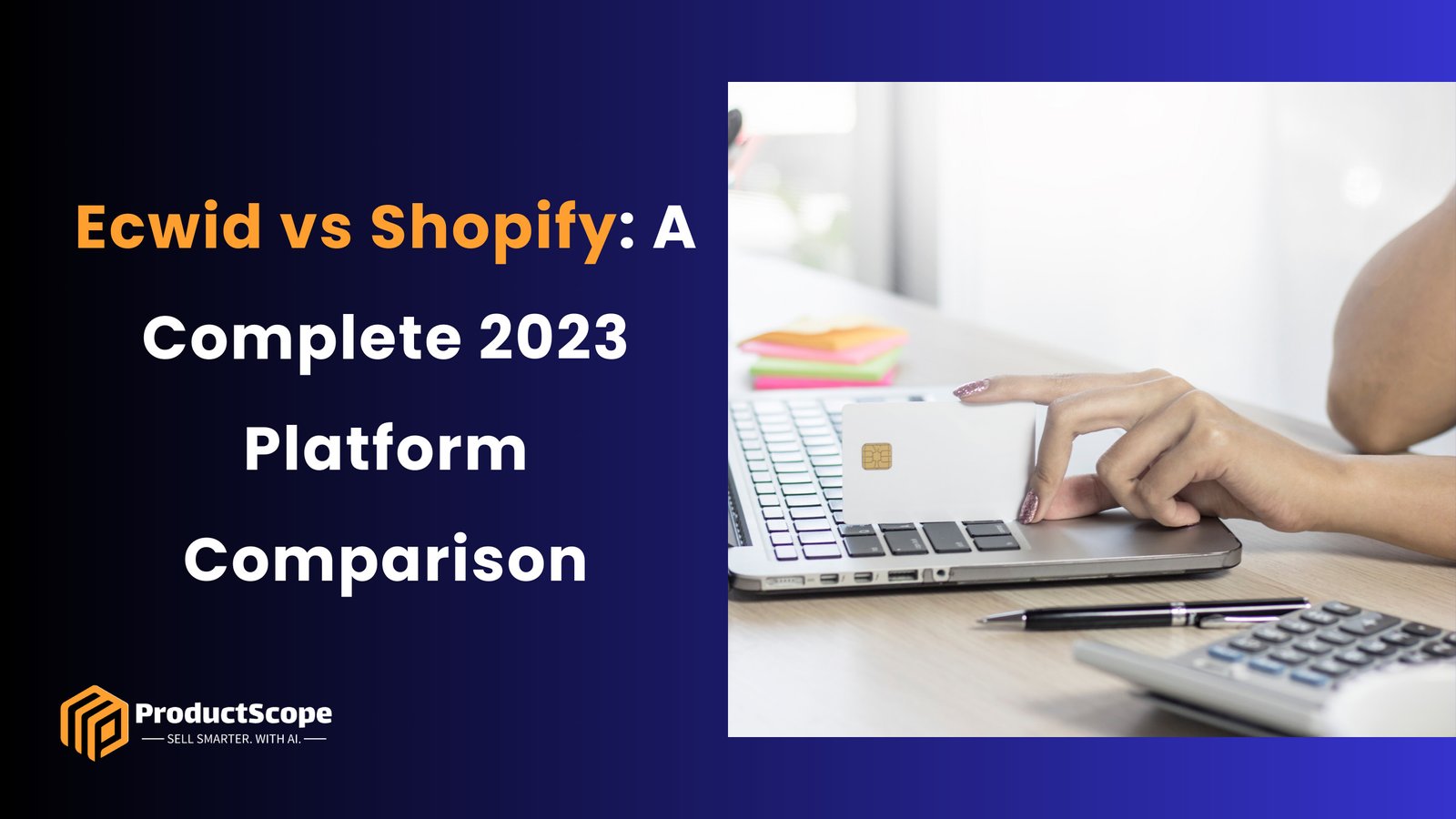 Ecwid vs Shopify: A Complete 2023 Platform Comparison