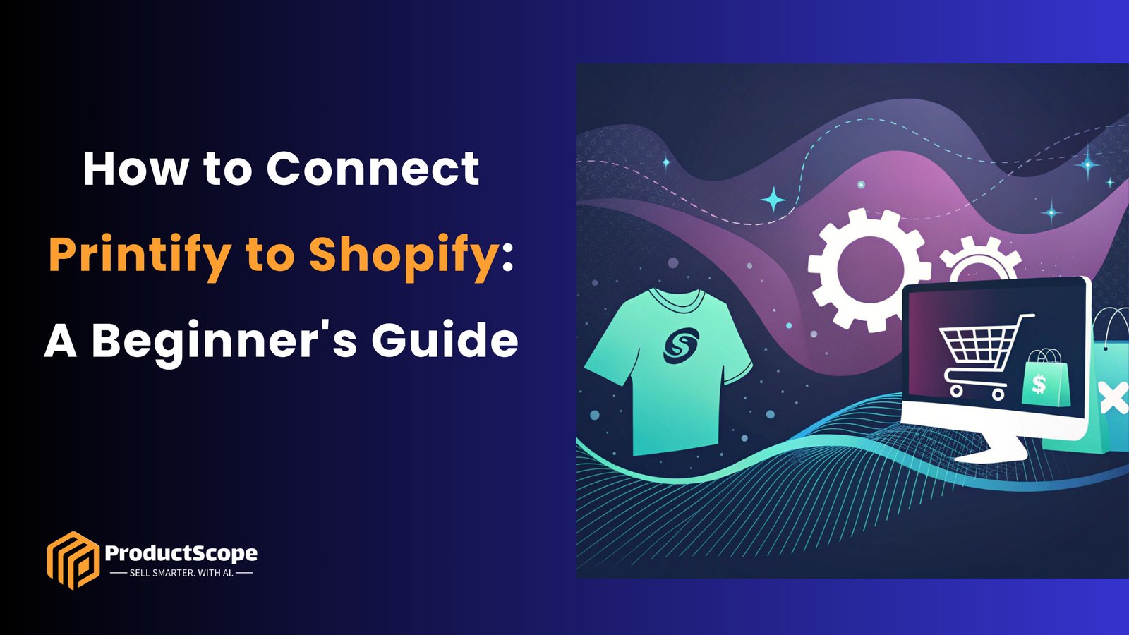 How to Connect Printify to Shopify: A Beginner's Guide