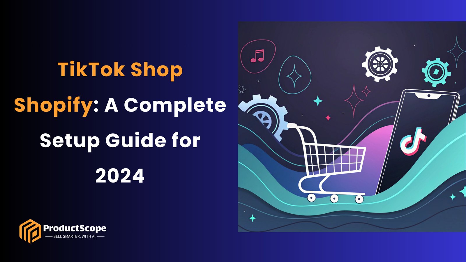 TikTok Shop Shopify: A Complete Setup Guide for 2024