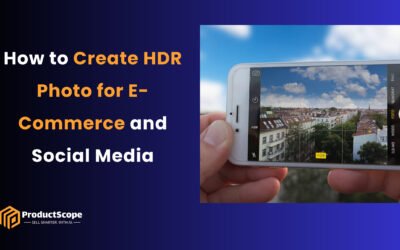 How to Create HDR Photo for E-Commerce and Social Media