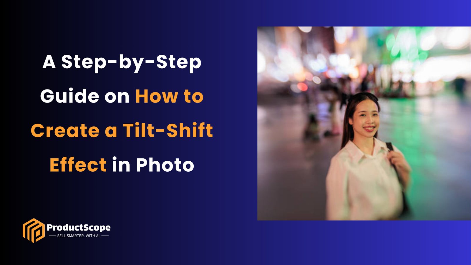 A Step-by-Step Guide on How to Create a Tilt-Shift Effect in Photo