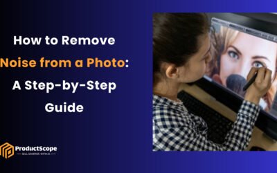 How to Remove Noise from a Photo: A Step-by-Step Guide