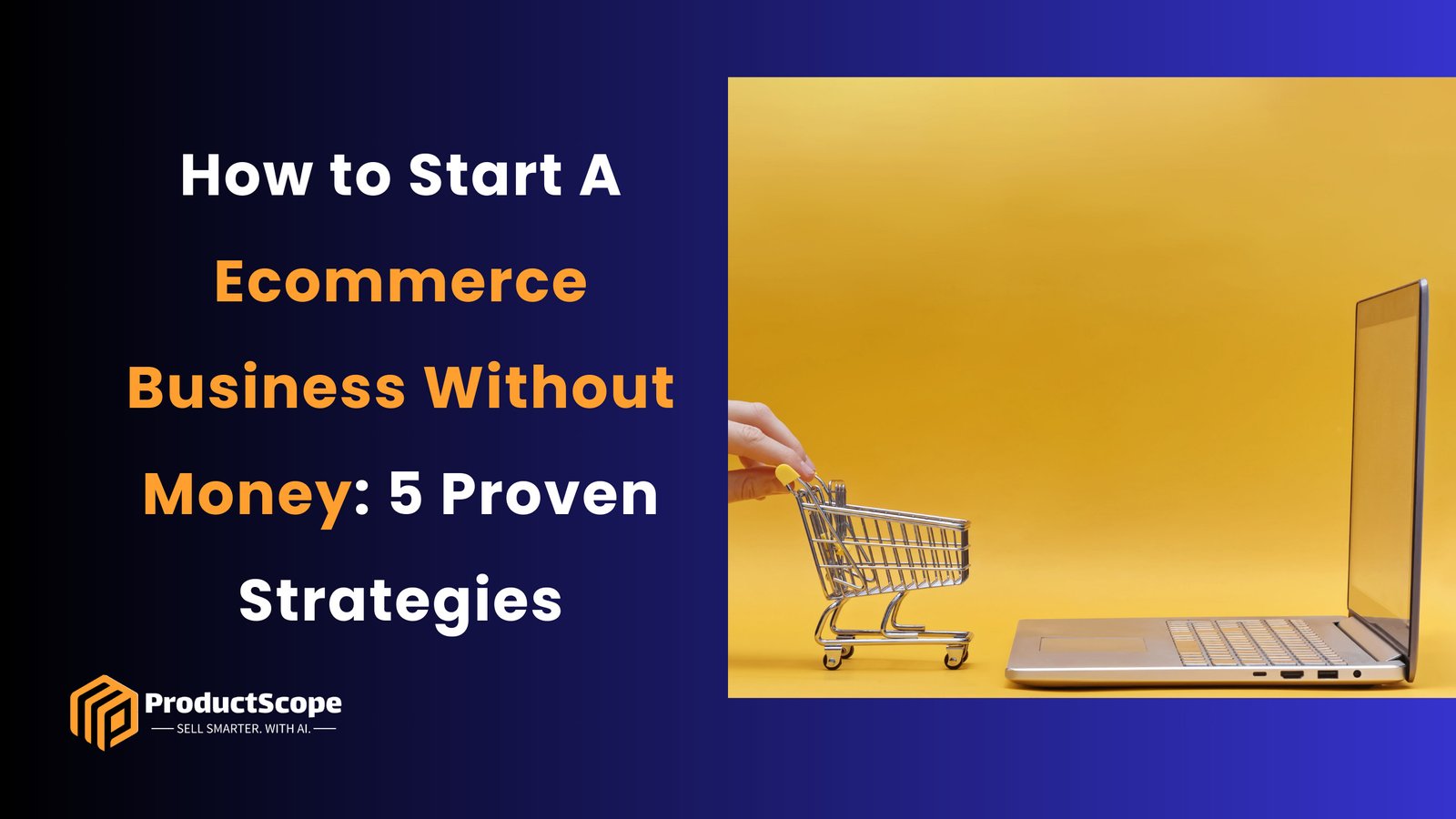 How to Start A Ecommerce Business Without Money: 5 Proven Strategies