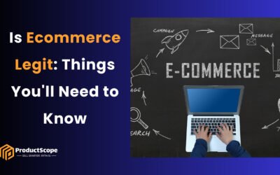 Is Ecommerce Legit: Things You’ll Need to Know