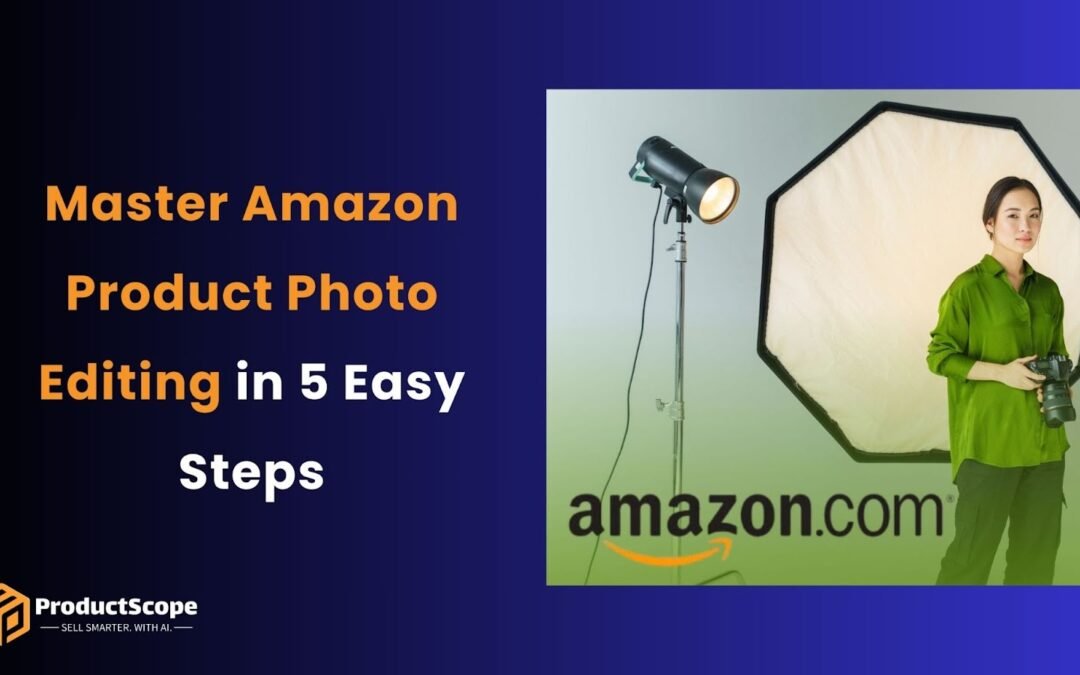 Master Amazon Product Photo Editing with Productscope’s Tools in 5 Easy Steps