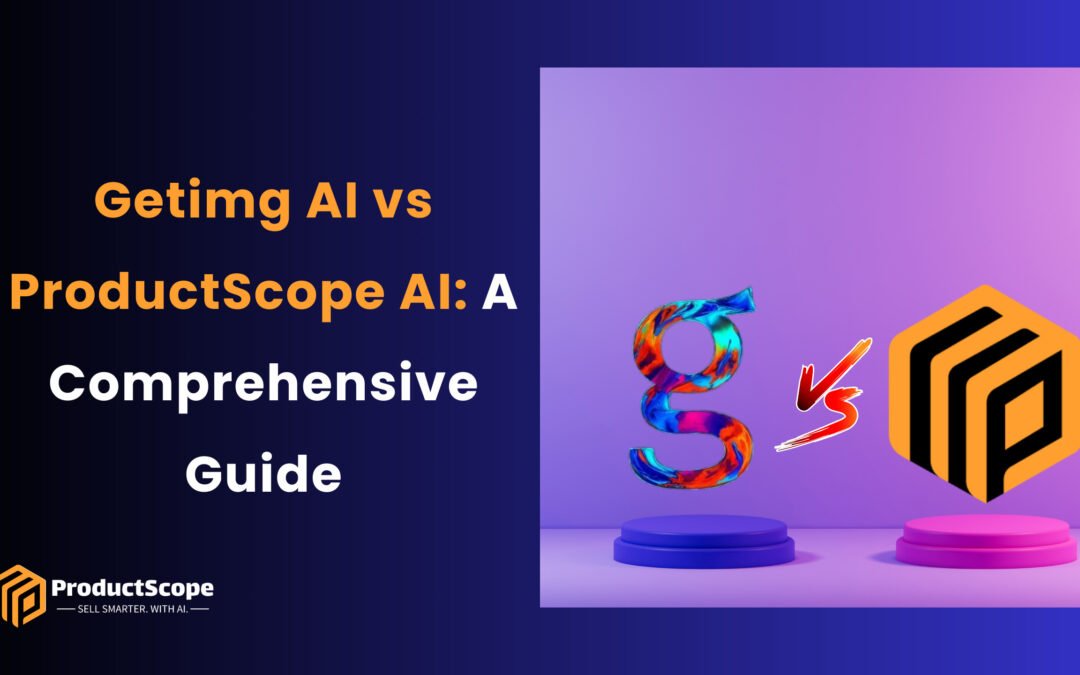 Getimg AI vs ProductScope AI: A Comprehensive Guide